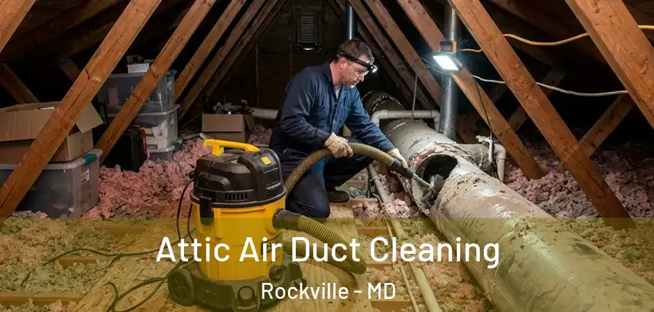 Attic Air Duct Cleaning Rockville - MD