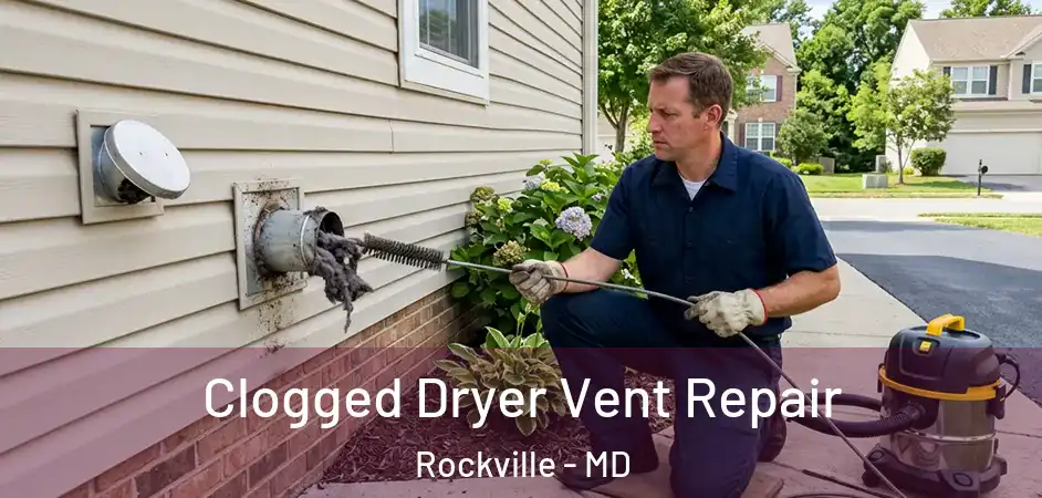 Clogged Dryer Vent Repair Rockville - MD