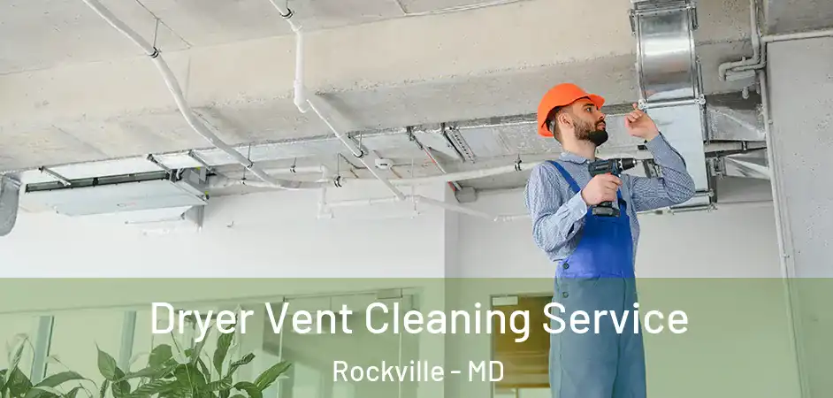Dryer Vent Cleaning Service Rockville - MD