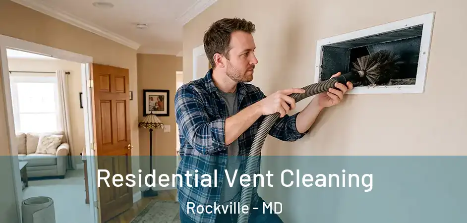 Residential Vent Cleaning Rockville - MD
