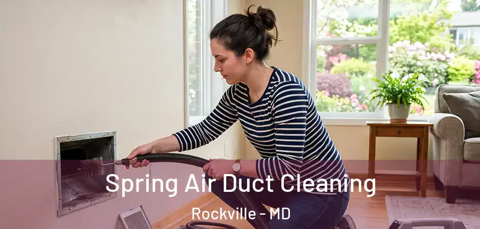 Spring Air Duct Cleaning Rockville - MD