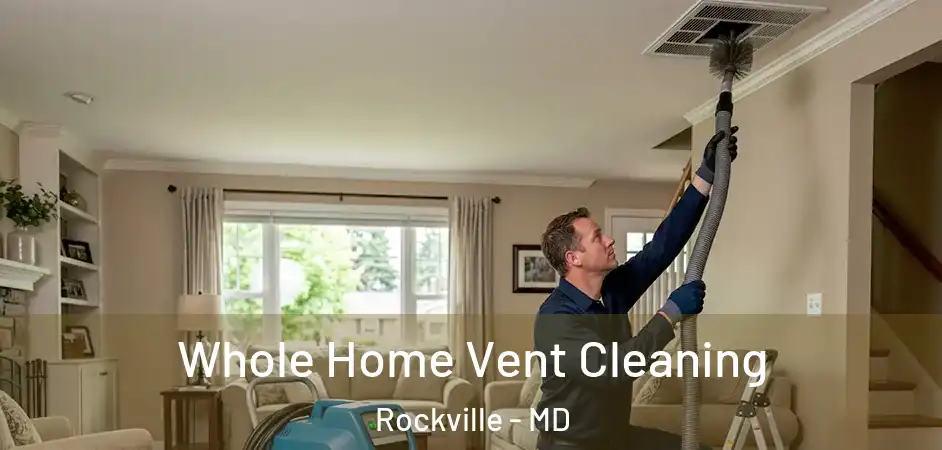 Whole Home Vent Cleaning Rockville - MD